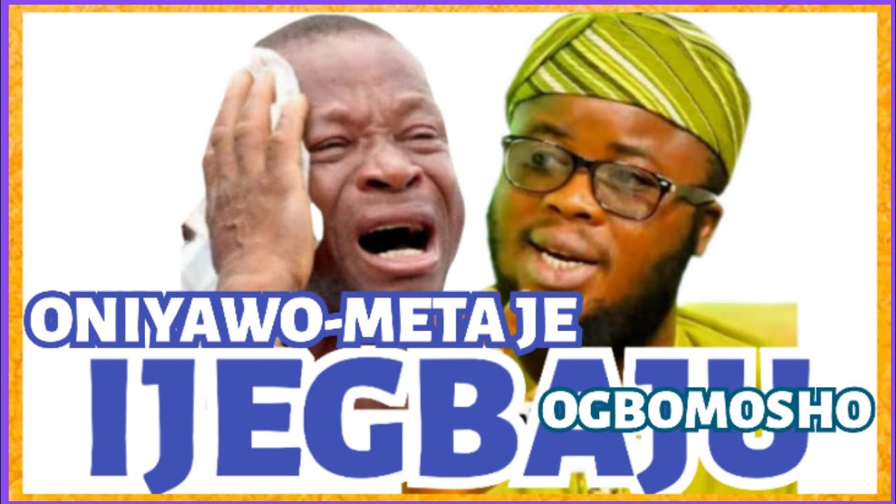ONIYAWO META JE IGBAJU-OLOYI NILU OGBOMOSHO!!! !