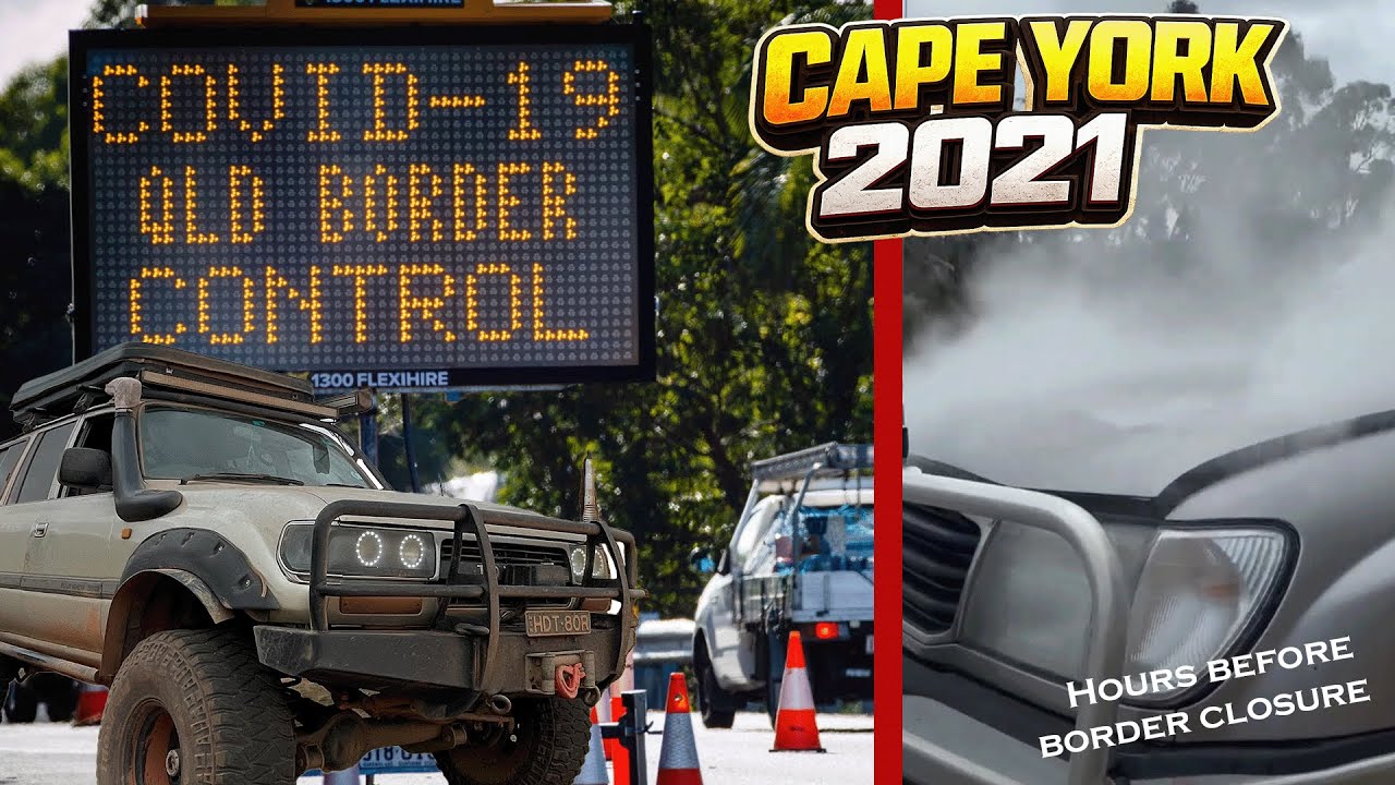 We almost got locked out of QLD.... Cape York 2021 - Extended Cut