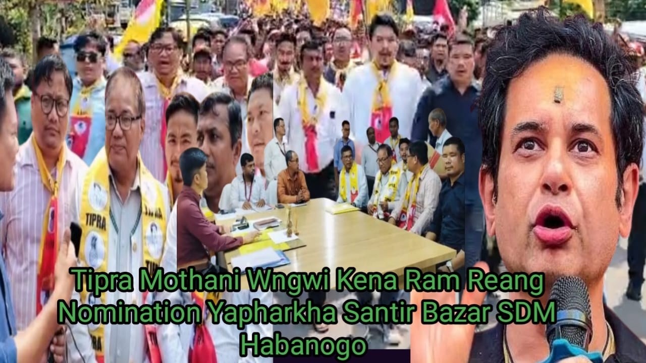 TIPRA Motha Candidate Kena Ram Reang Borok Kwbangma twi Nomination Yapharkha Santir Bazar SDM o