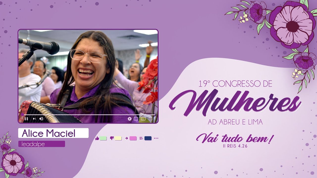 Alice Maciel - Sua Presença - 19º Congresso de Mulheres - Ieadalpe - 21/07/2023