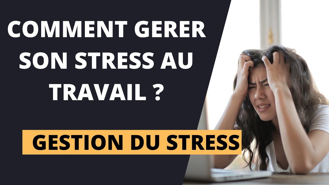 COMMENT GÉRER SON STRESS AU LE TRAVAIL? Mes conseils pour arriver à prendre du recul