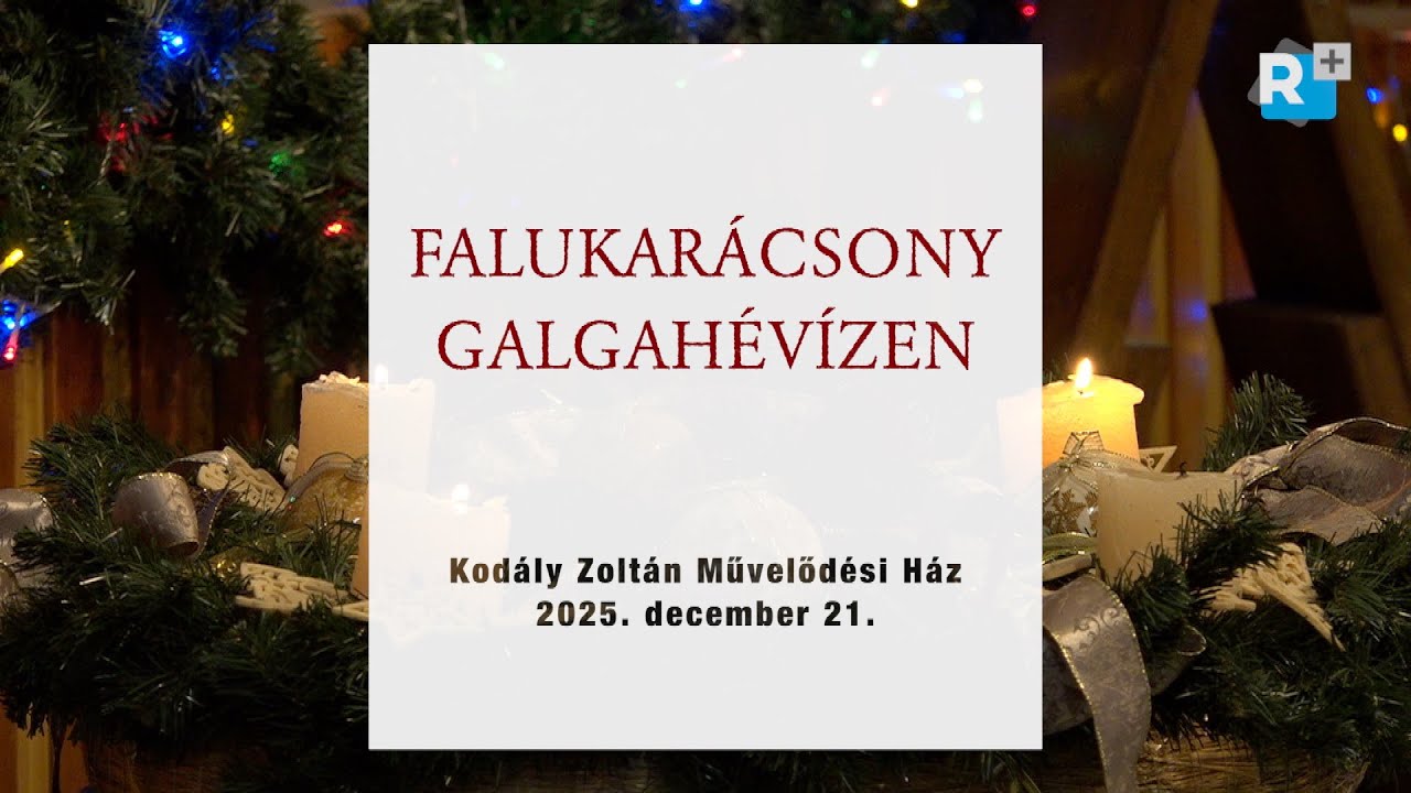 Falukarácsony Galgahévízen - 2025. december 21.