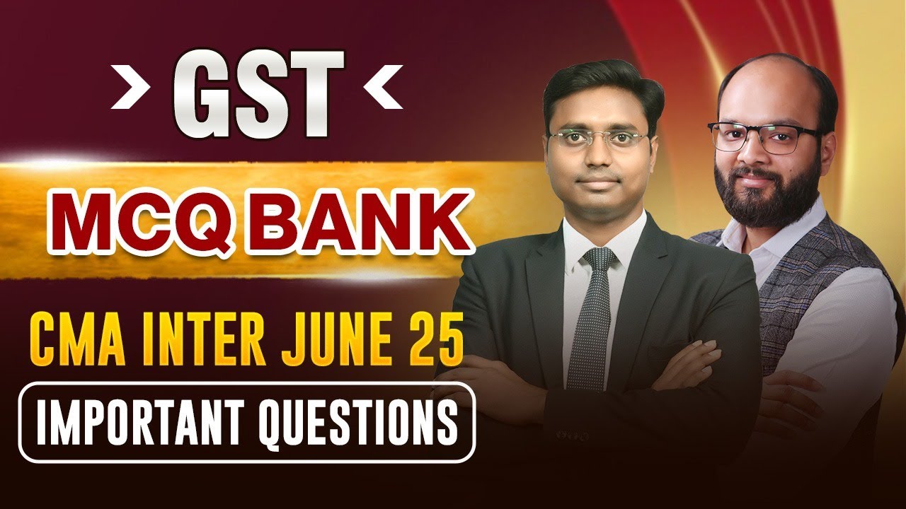 GST MCQ Question Bank | CMA Inter June 25 MCQ Bank | ICMAI Latest MCQ | CMA Inter MCQ Tricks