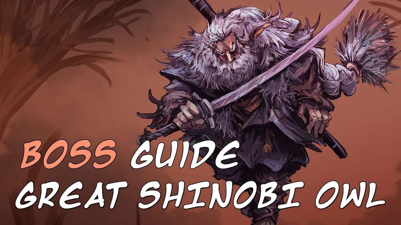 Great Shinobi Owl Boss Fight Guide - Sekiro: Shadows Die Twice