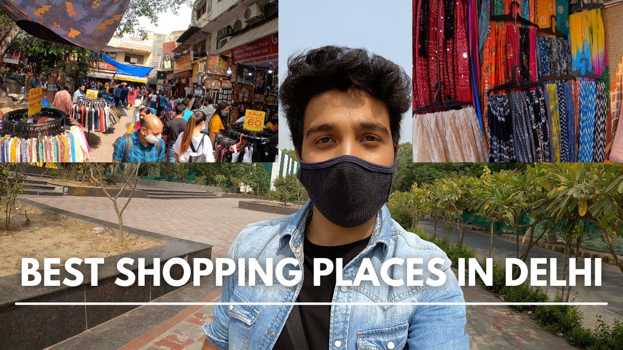 Best Shopping Places in Delhi | Famous and Cheap Shopping Markets in Delhi |