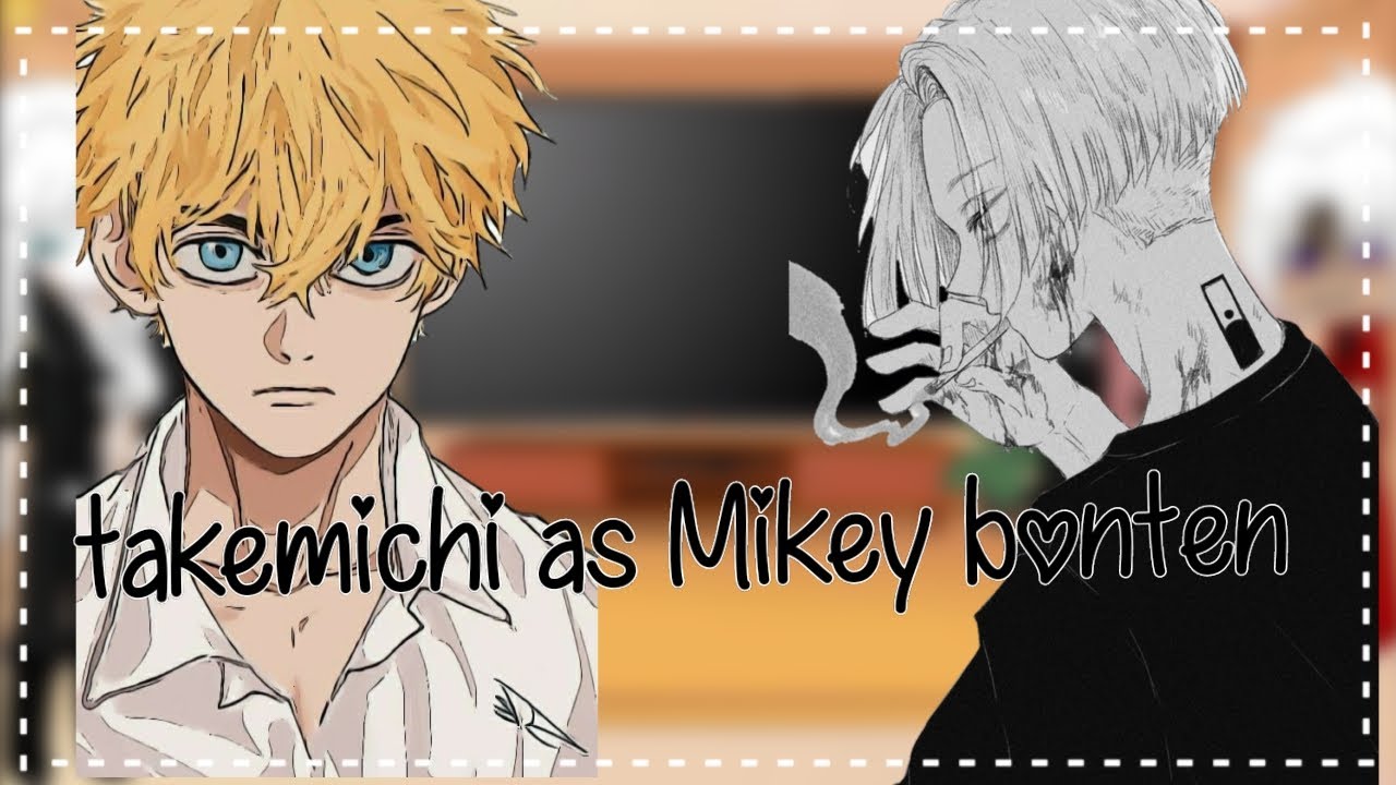 Tokyo revengers 🎴 react to takemchi as Mikey bonten 🎴 part 2