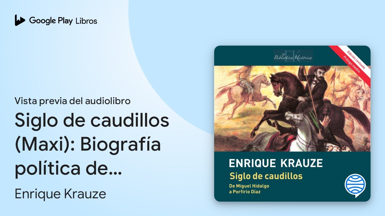 Siglo de caudillos (Maxi): Biograf&iacute;a pol&iacute;tica&hellip; de Enrique Krauze &middot; Vista previa del audiolibro
