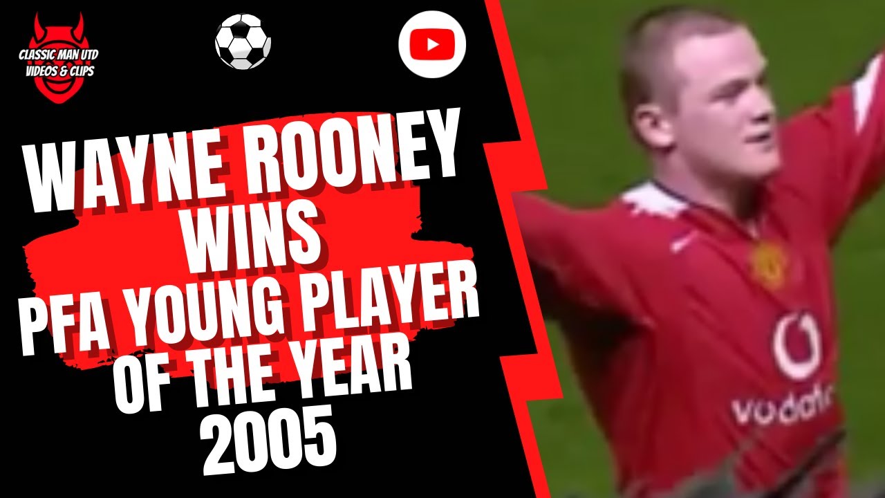 Wayne Rooney Wins PFA Young Player of the Year 2005