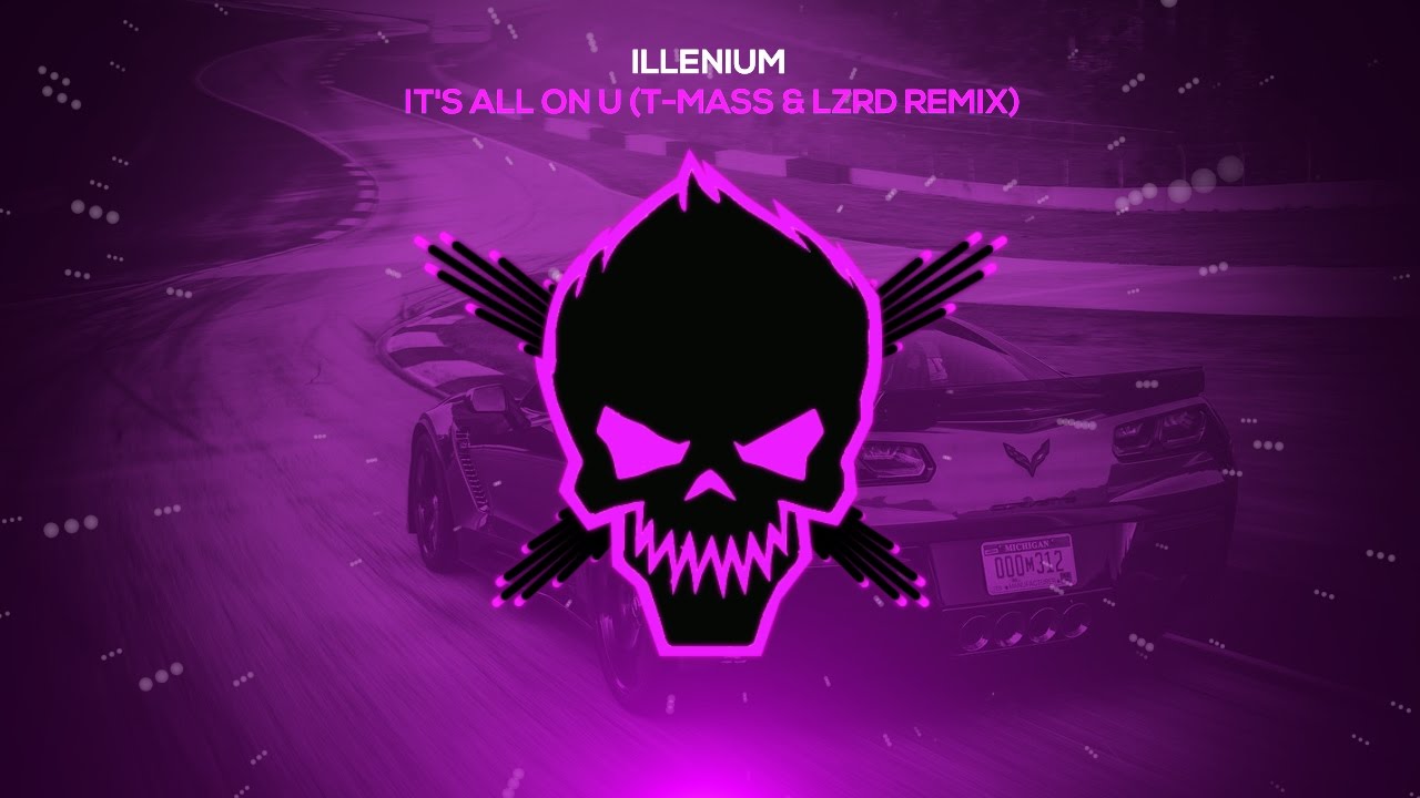 Illenium - It's All On U (T-Mass & LZRD Remix) [Bass Boosted]