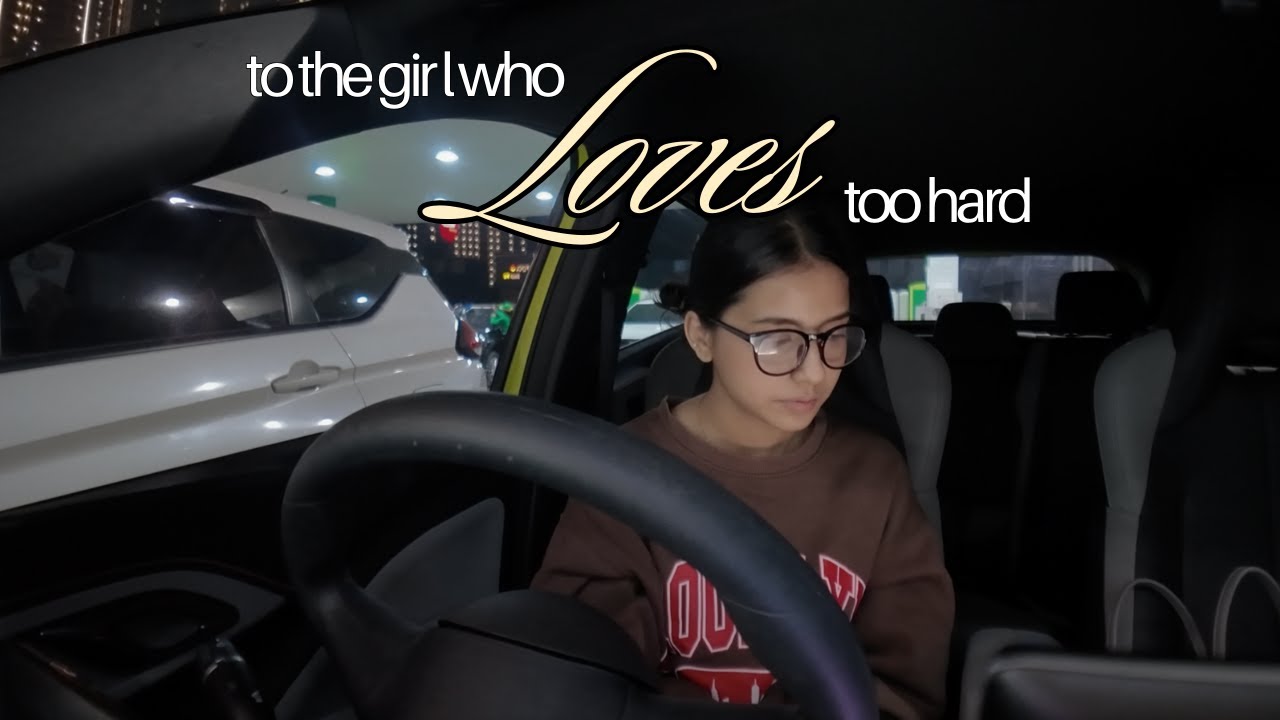 to the girl who loves too hard