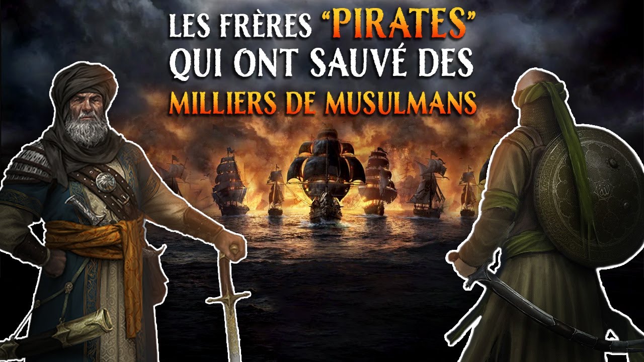 #02 Les H&eacute;ros de l&rsquo;Islam : Les Fr&egrave;res Barberousse (Barbarossa)