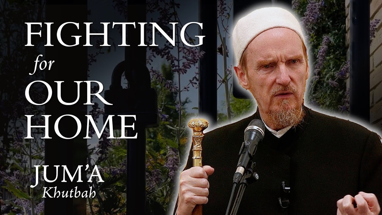 Fighting for Our Home – Abdal Hakim Murad