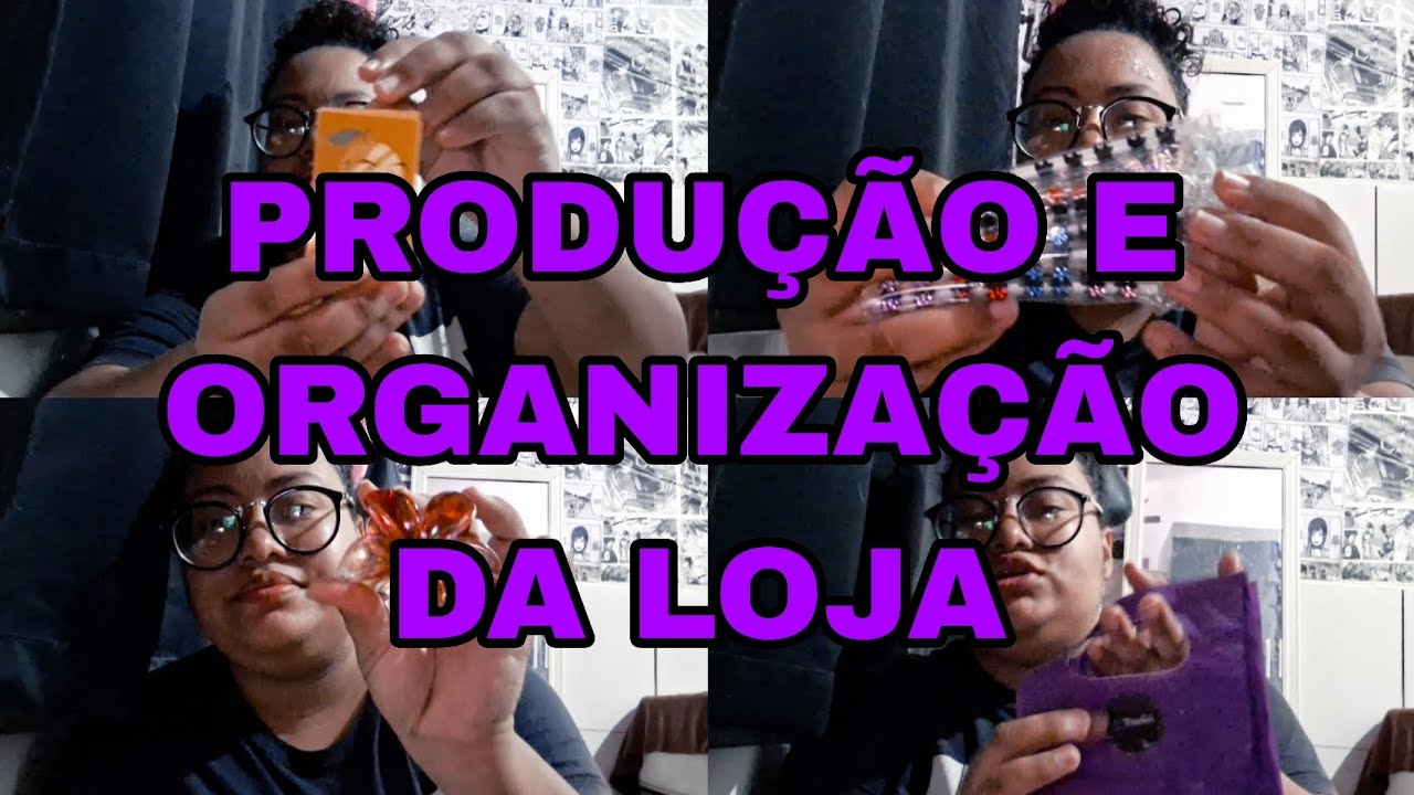 PRODUÇÃO E ORGANIZAÇÃO DA LOJA!
