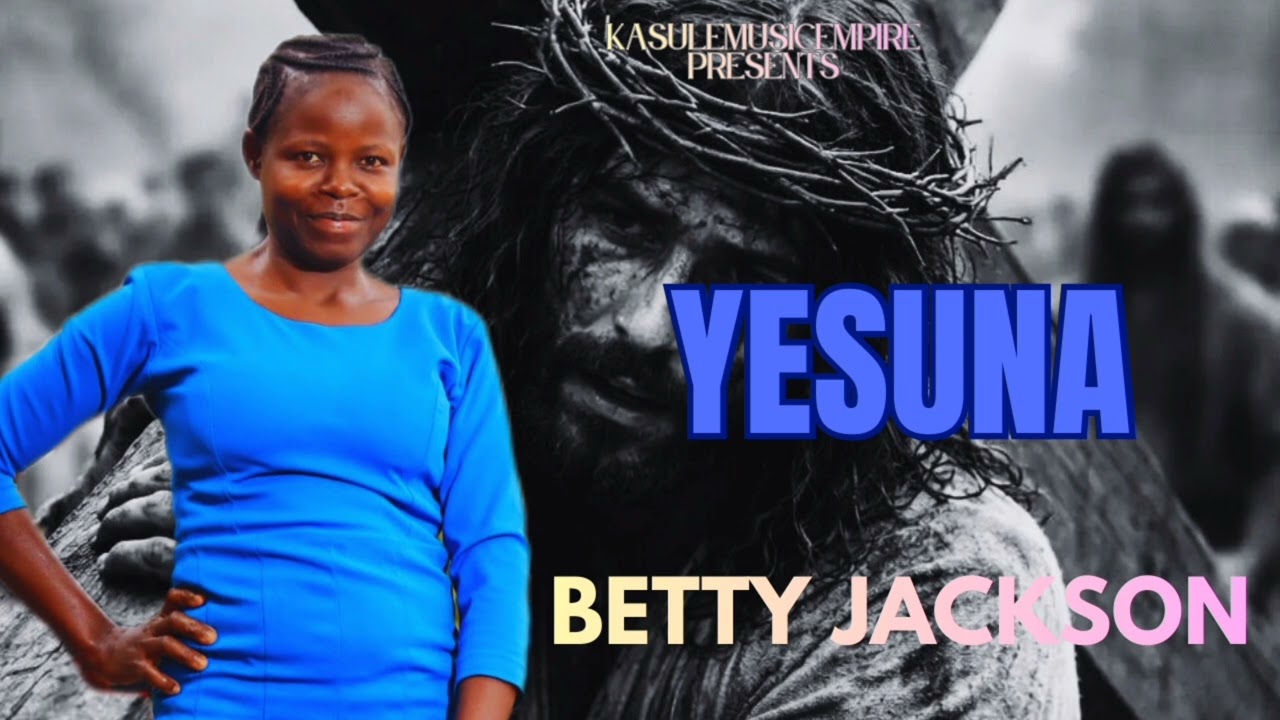 Yesuna - Betty Jackson [kasule music empire]