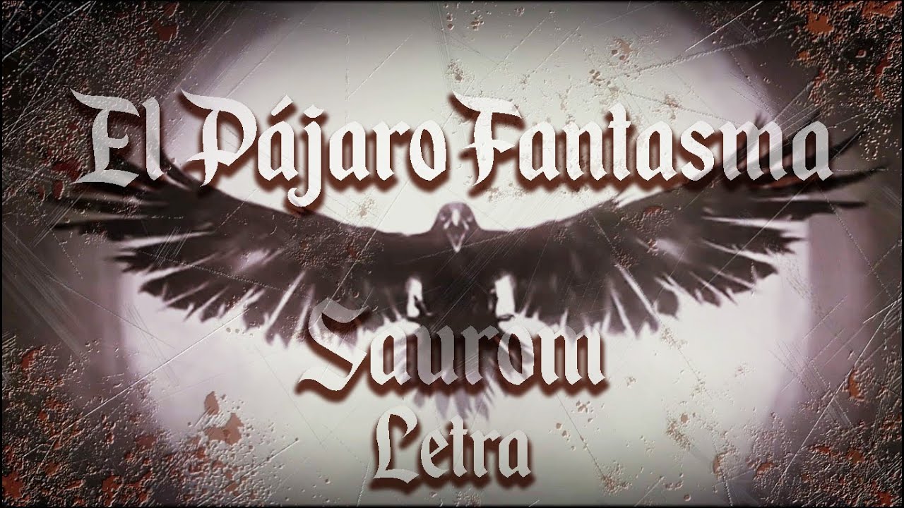 El Pájaro Fantasma - Saurom (Letra)