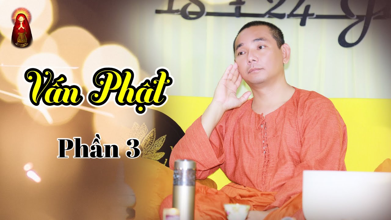 Vấn Phật - Phần 3 | Minh Sư Ruma thuyết giảng cho các thiền sinh Diệu Âm
