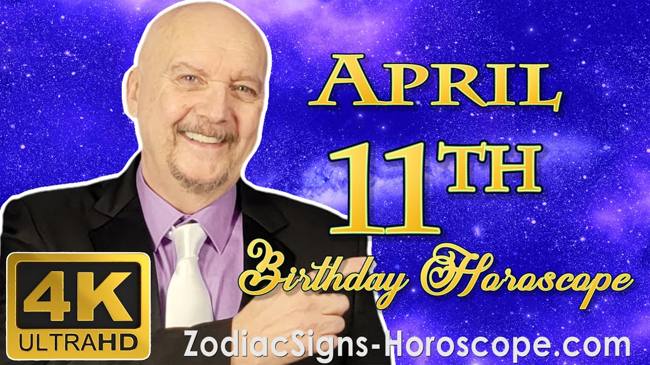 April 11 Zodiac Horoscope and Birthday Personality | April 11th Birthday Personality