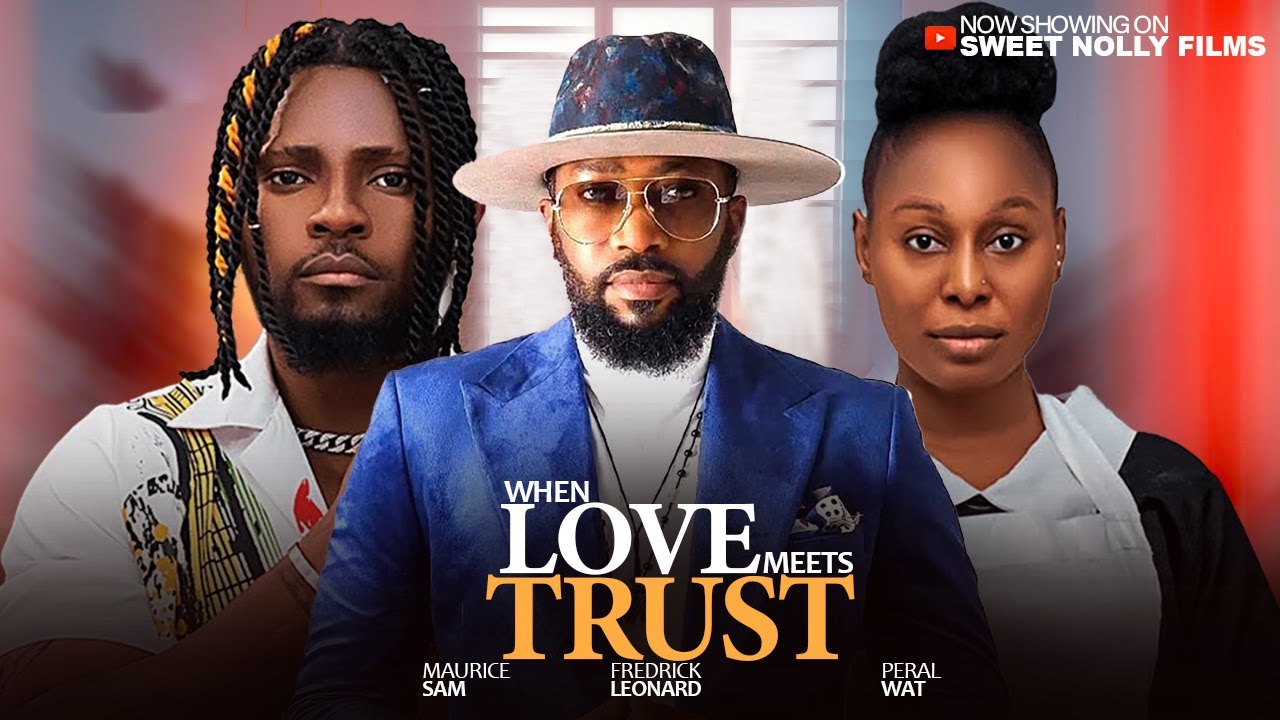 WHEN LOVE MEETS TRUST - Maurice Sam, Fredrick Leonard  & Pear Wats | 2025 Latest Nollywood Movie