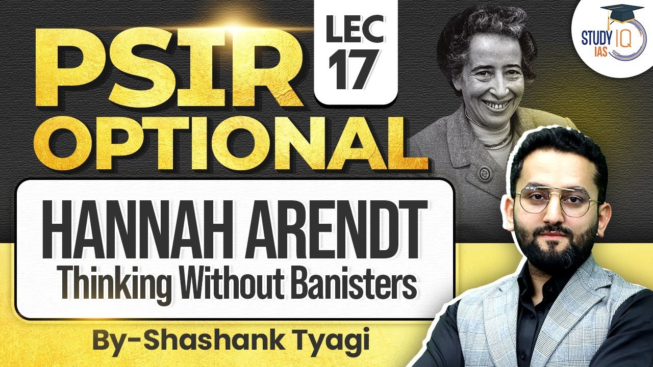 Hannah Arendt Thinking Without Banisters | PSIR Optional | Shashank Tyagi | StudyIQ IAS
