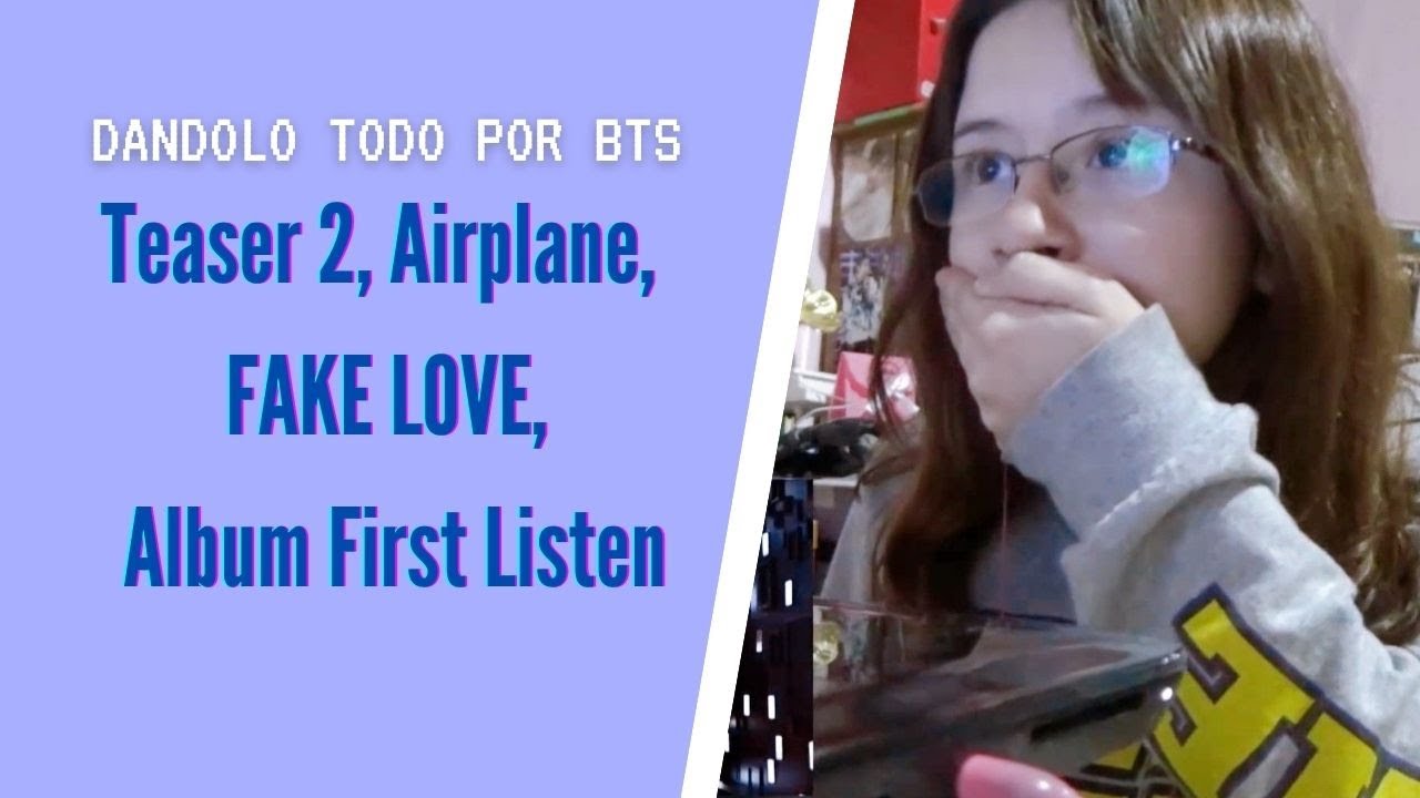DÁNDOLO TODO POR BTS ⚡ Teaser 2, Airplane, FAKE LOVE, Album First Listen