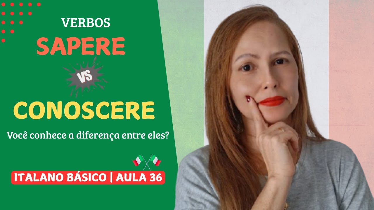 Aula de Italiano 36 | QUAL A DIFERENÇA ENRTRE OS VERBOS SAPERE E CONOSCERE? APRENDA AGORA MESMO!🇮🇹