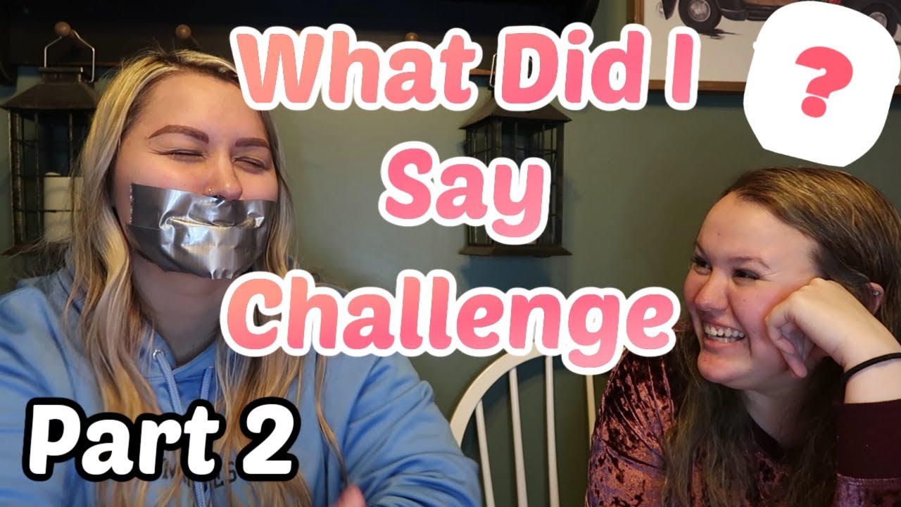 What Did I Say Challenge | Part 2