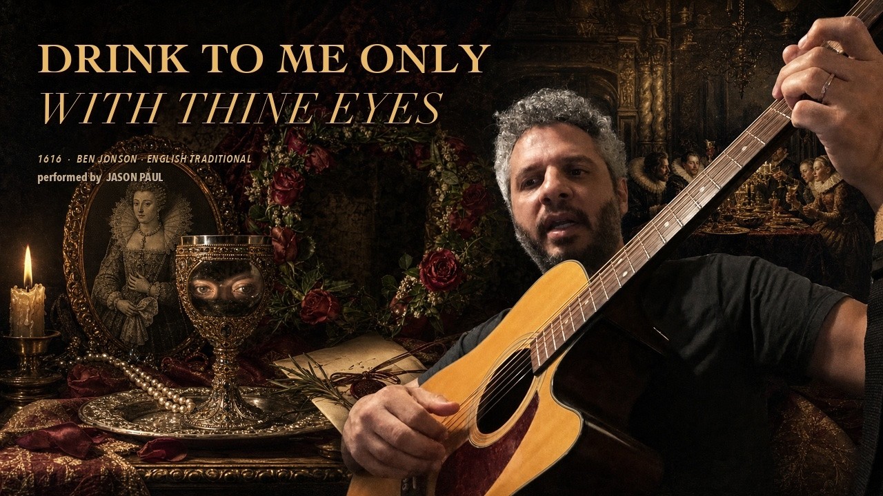Drink to Me Only with Thine Eyes [1616] – Ben Jonson, English Traditional | Jason Paul