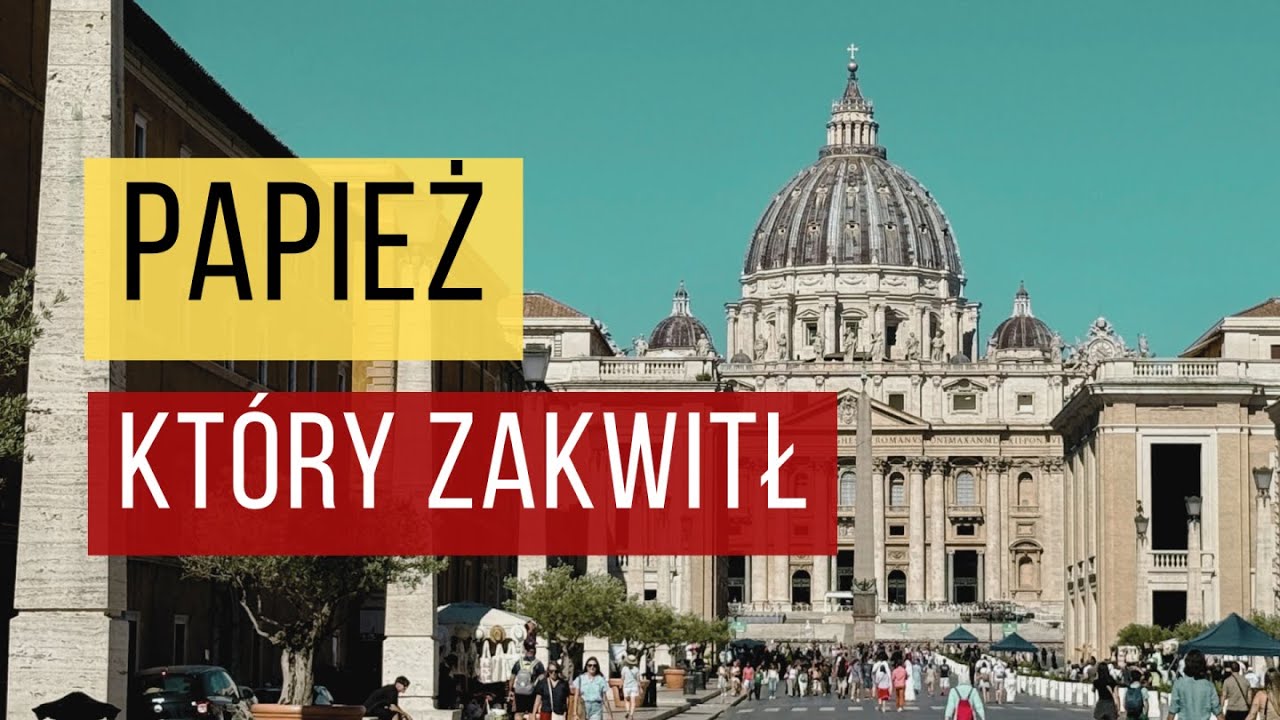#11 Papież, który zakwitł