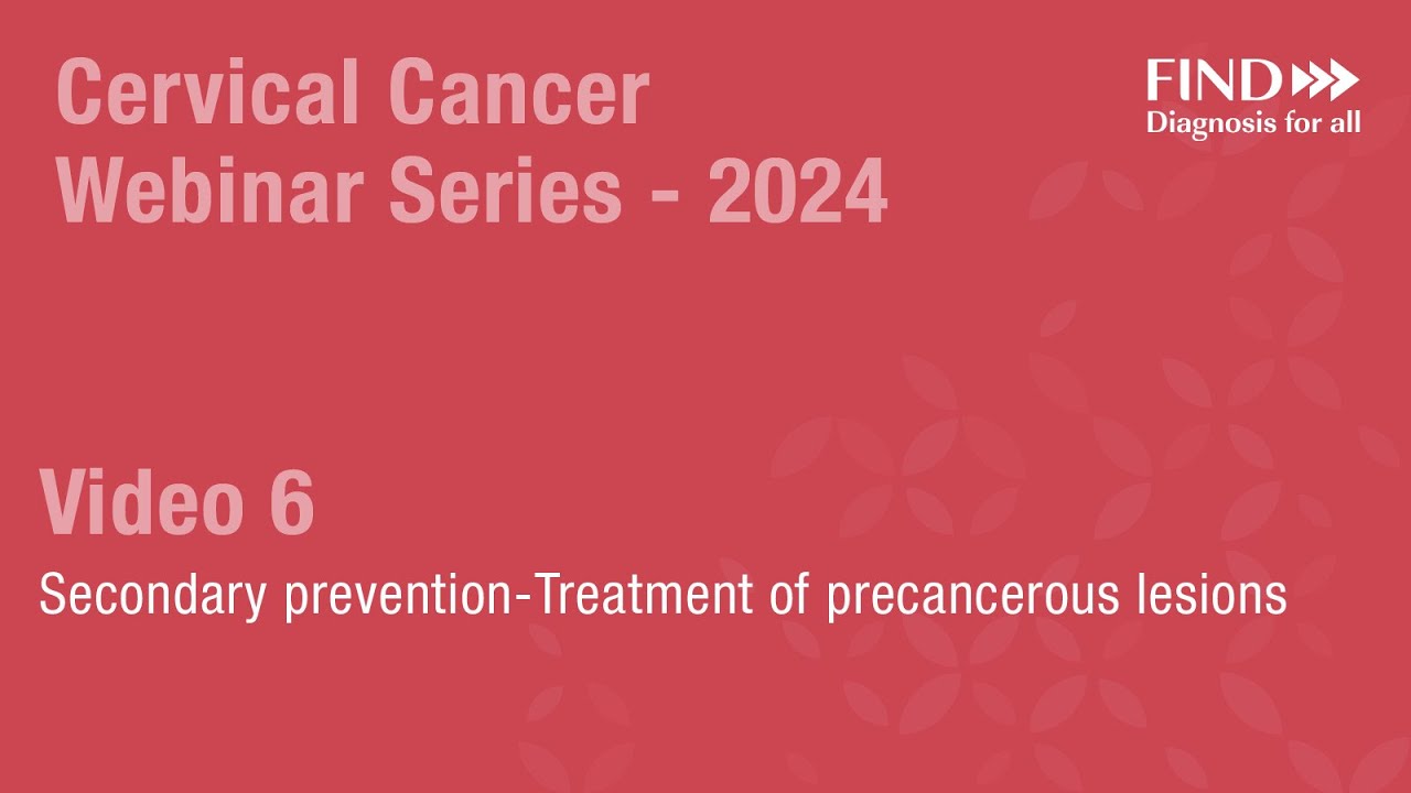Video 6: Secondary prevention-Treatment of precancerous lesions