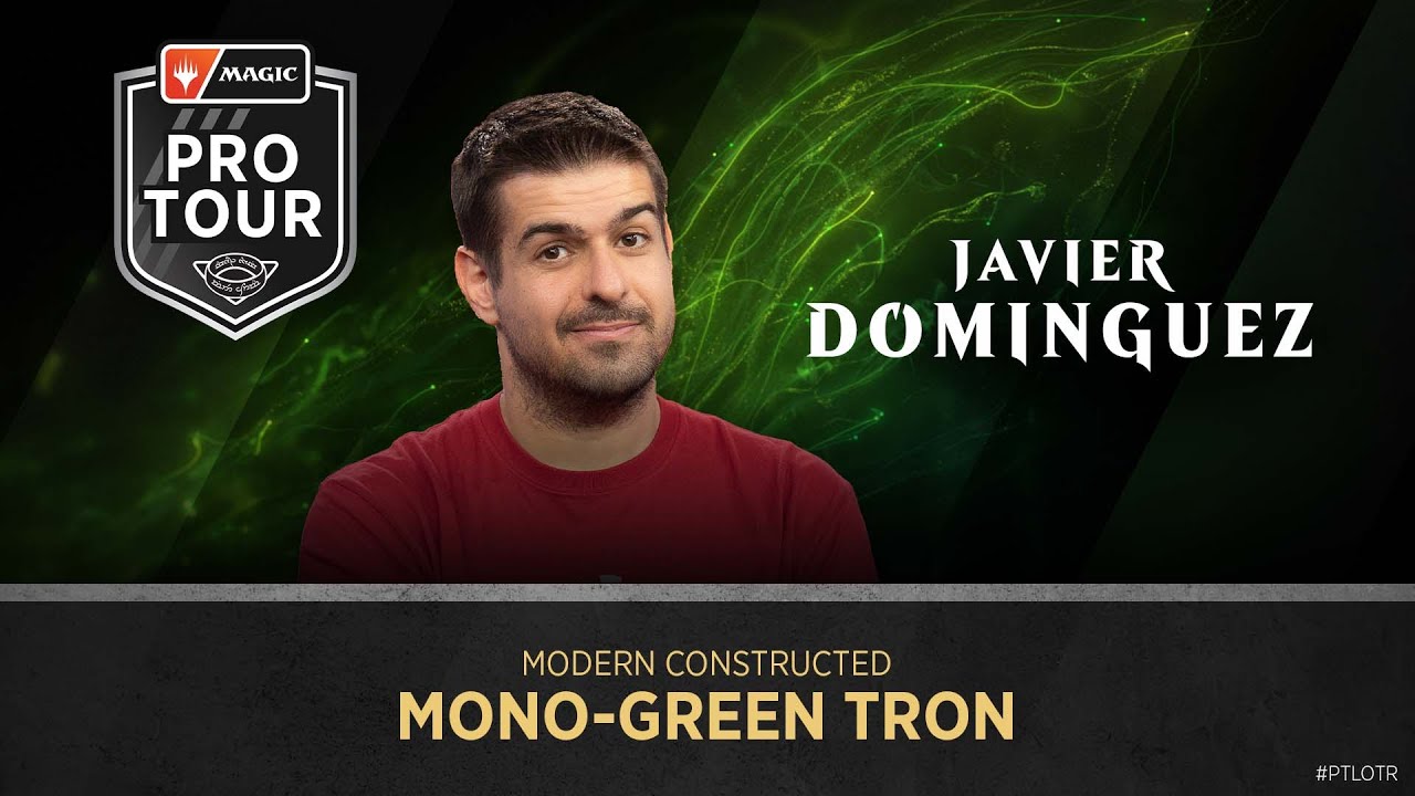 Javier Dominguez | Modern Deck Tech | Mono-Green Tron | Pro Tour The Lord of The Rings