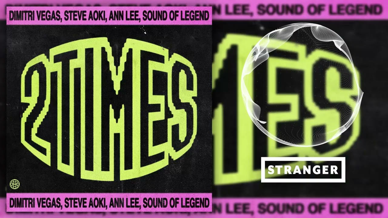 Dimitri Vegas, Steve Aoki, Ann Lee, Sound Of Legend - 2 Times (Extended Mix)