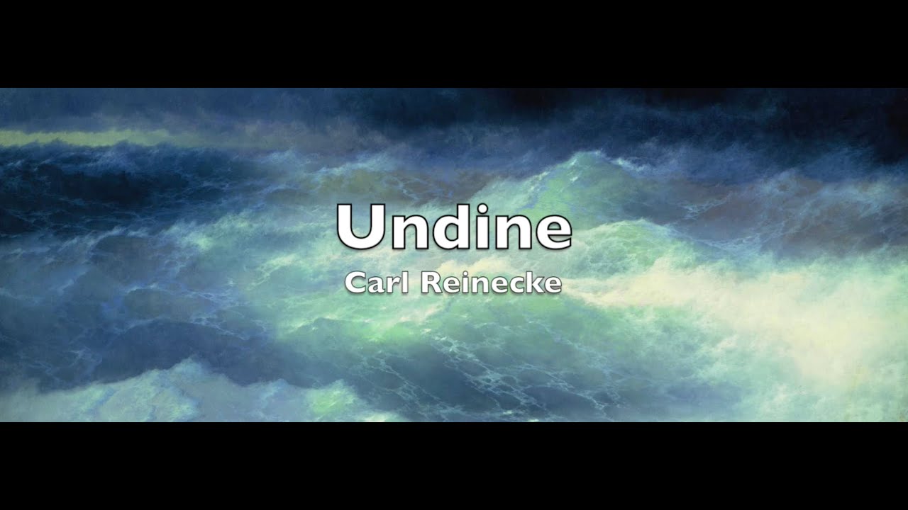 Carl Reinecke (1824 – 1910) Undine