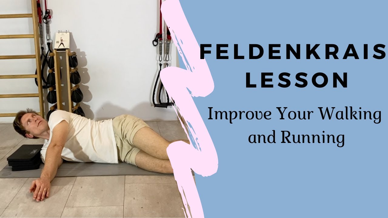 Feldenkrais for Improved Running and Walking