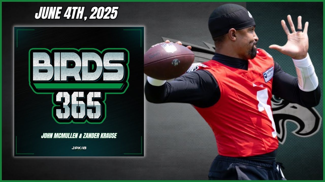 Birds 365: A Philadelphia Eagles Show | Wednesday June 4th, 2025