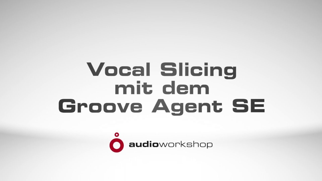 Vocal Slicing mit dem Groove Agent SE