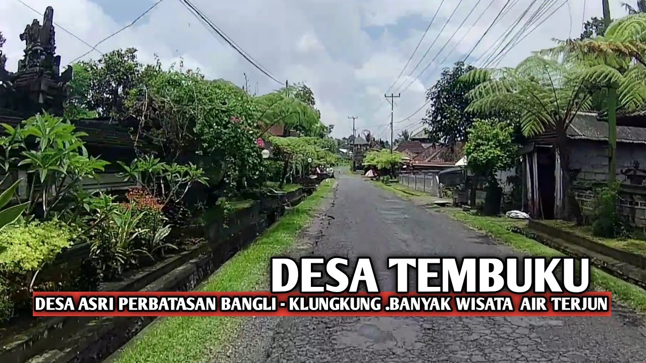 DESA PERBATASAN BANGLI - KLUNGKUNG TERDAPAT BANYAK WISATA AIR TERJUN. DESA TEMBUKU BANGLI. 