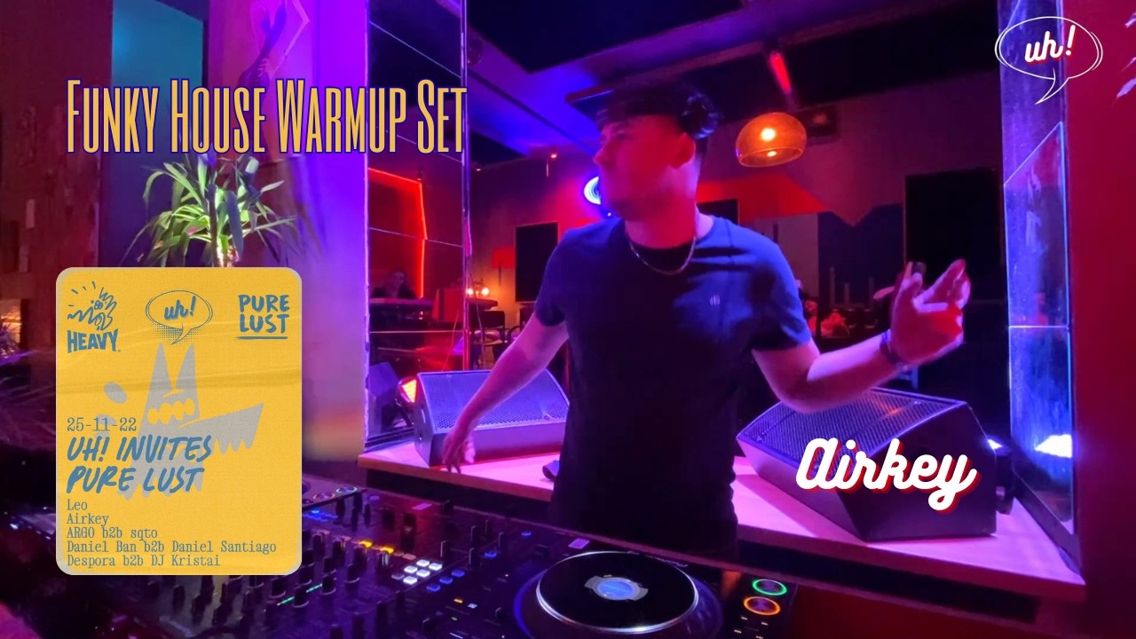 Funky House Evening Warmup Set - Airkey @ uh! invites Pure Lust - HEAVY Budapest