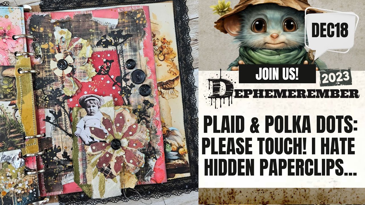 PLAID & POLKA DOTS: PLEASE TOUCH! I HATE HIDDEN PAPERCLIPS... #DEPHEMEREMBER DEC18