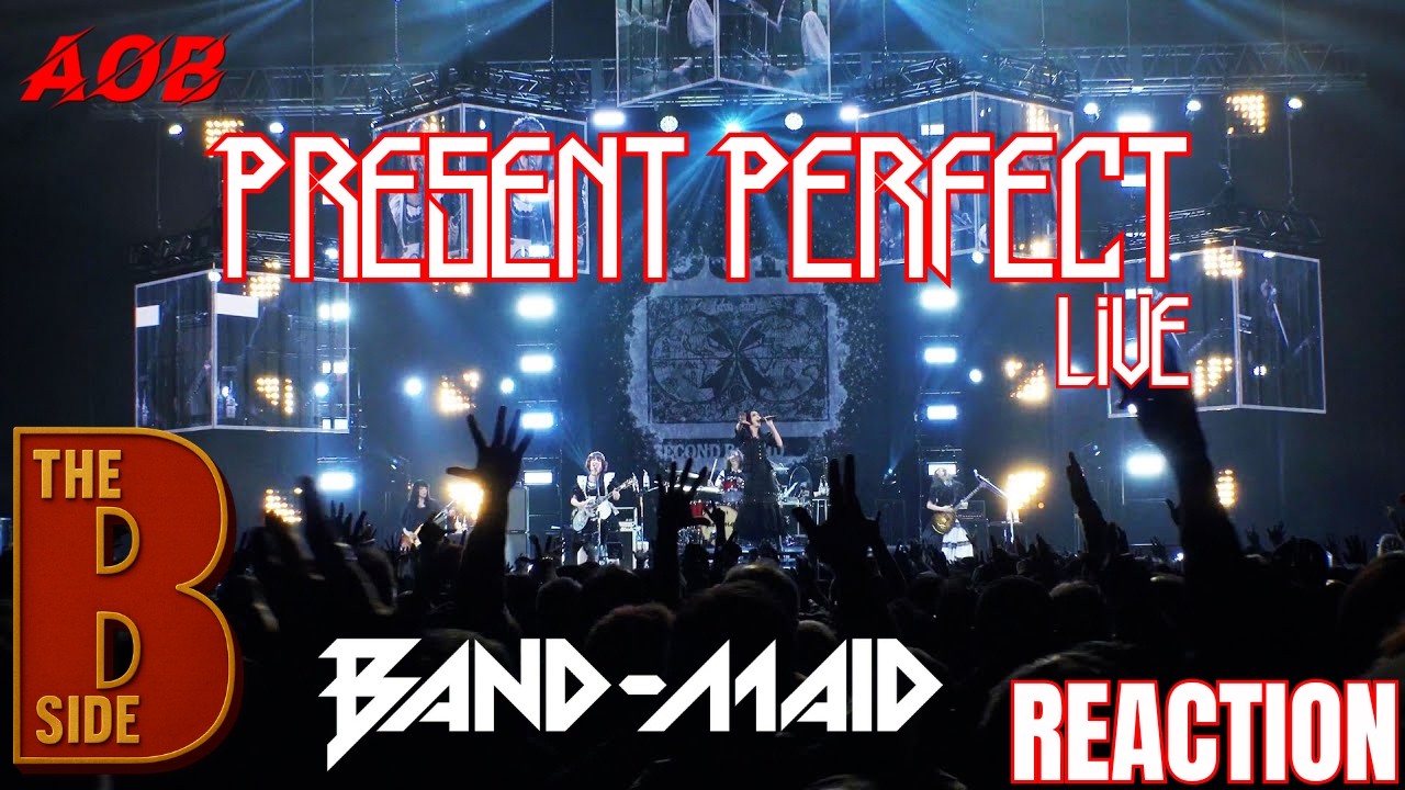 The B Side | Reaction To BAND-MAID #バンドメイド | Present Perfect (Live)