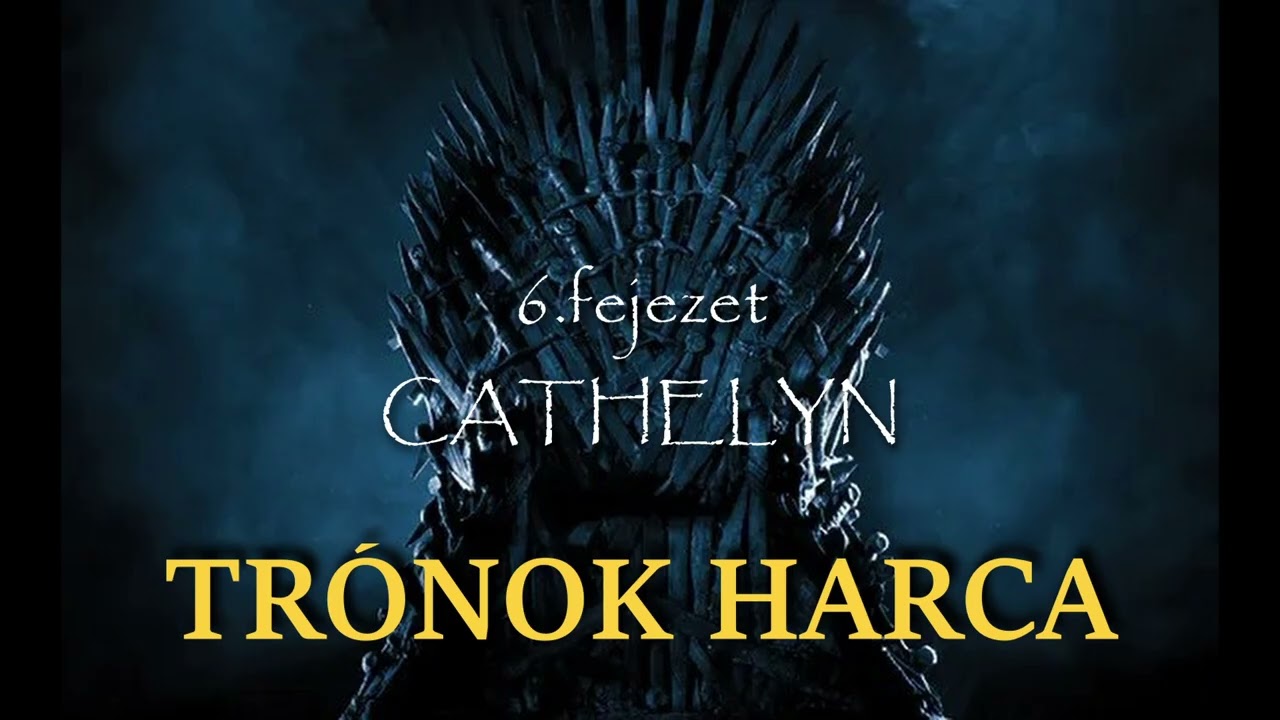 G.R.R.  Martin:  Trónok harca -  CATHELYN (6. fejezet) |  hangoskönyv