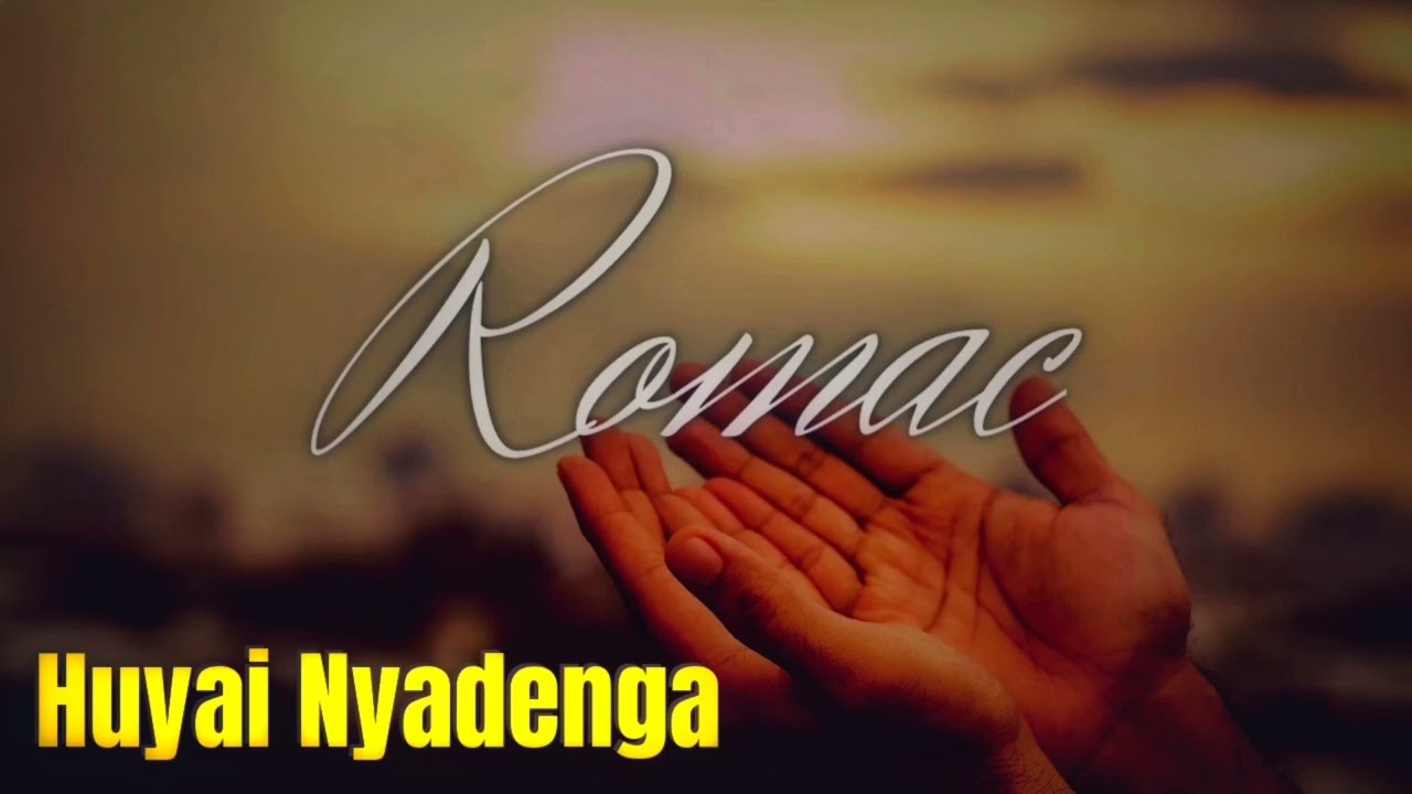 Romac - Huyai Nyadenga
