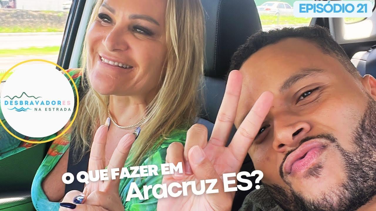 O que fazer em ARACRUZ? - Desbravadores na Estrada - #Episódio21