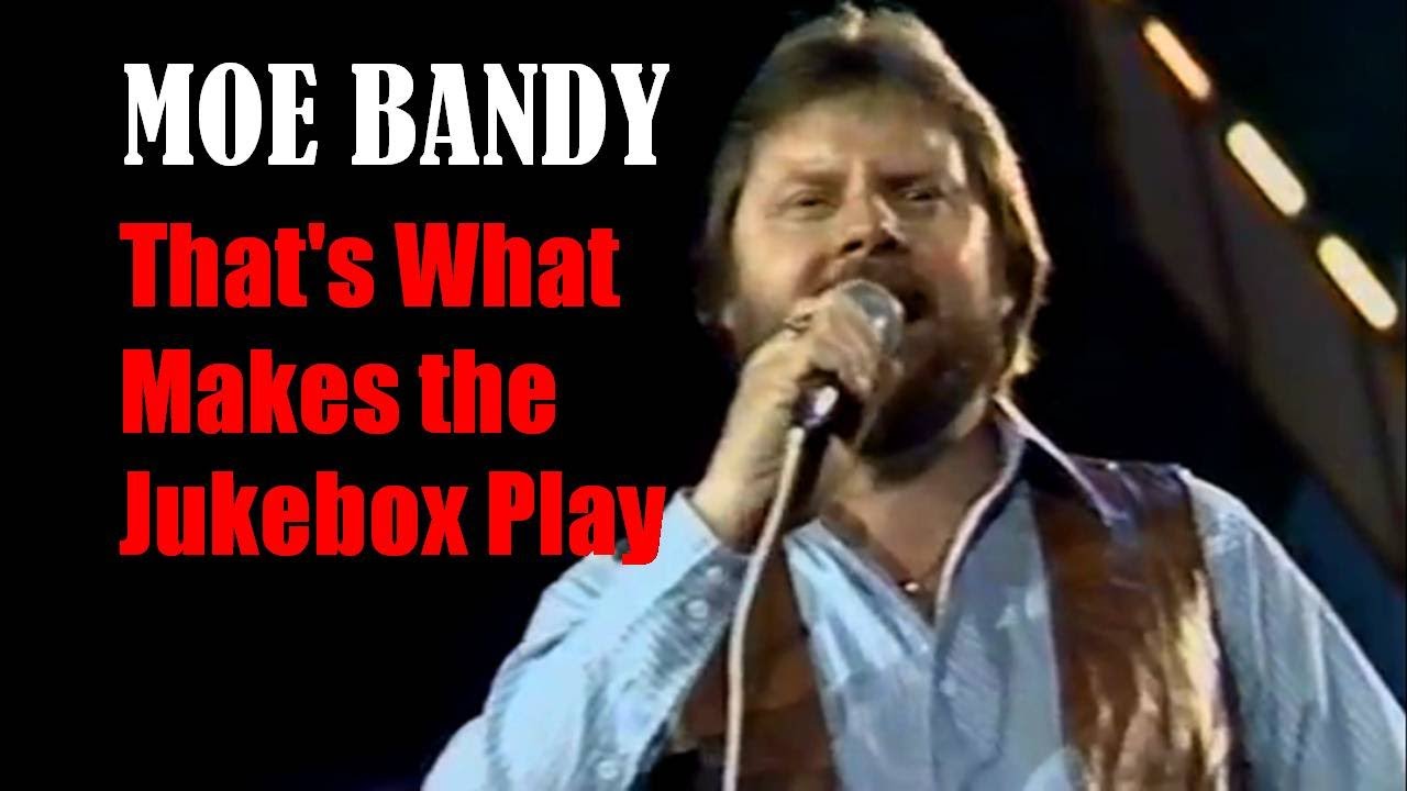 MOE BANDY - That's What Makes the Jukebox Play