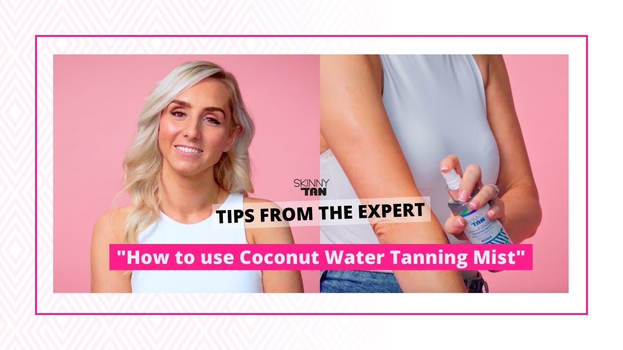 How To Use Coconut Water Tanning Mist | Skinny Tan