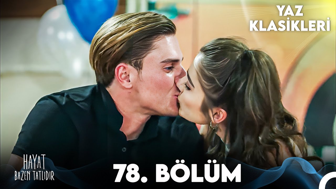 Hayat Bazen Tatlıdır 78. Bölüm (YAZ KLASİKLERİ) FİNAL