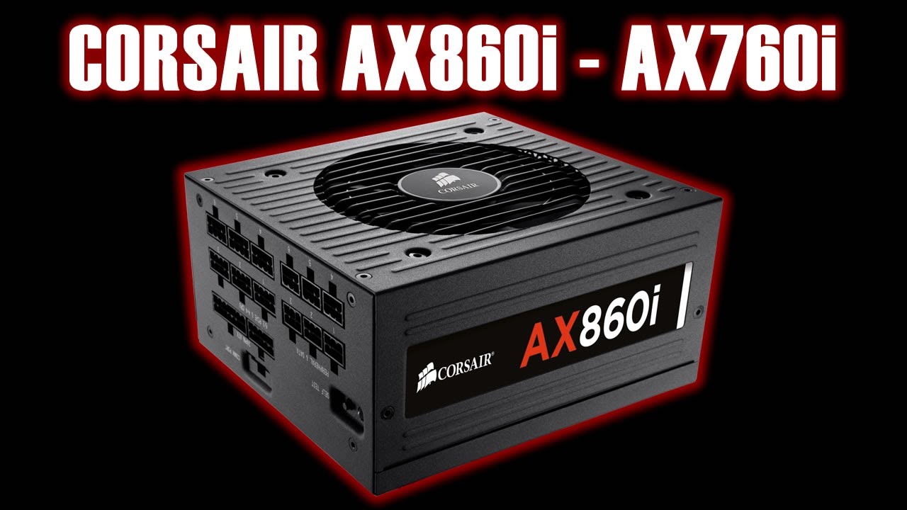 Corsair AX860i AX760i Overview PSU Power Supply