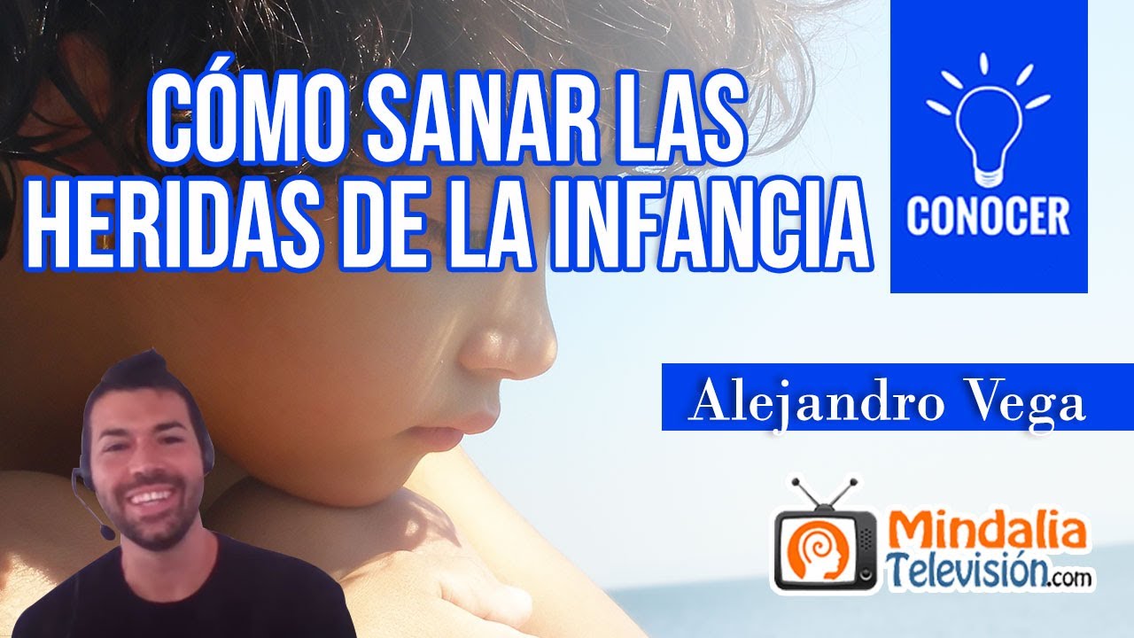 Cómo sanar las heridas de la infancia, por Alejandro Vega