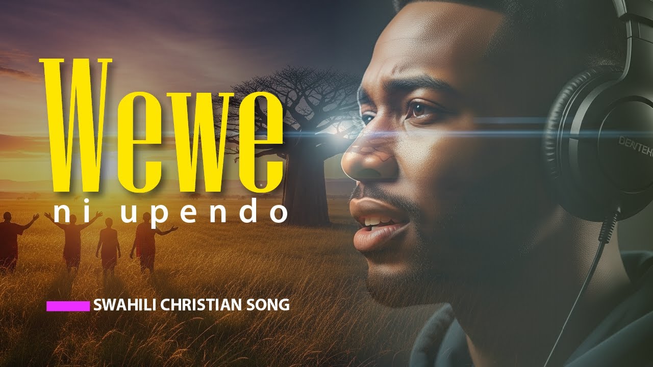 Christian worship song for devotion and prayers| Wewe Ni Upendo lyrics Video