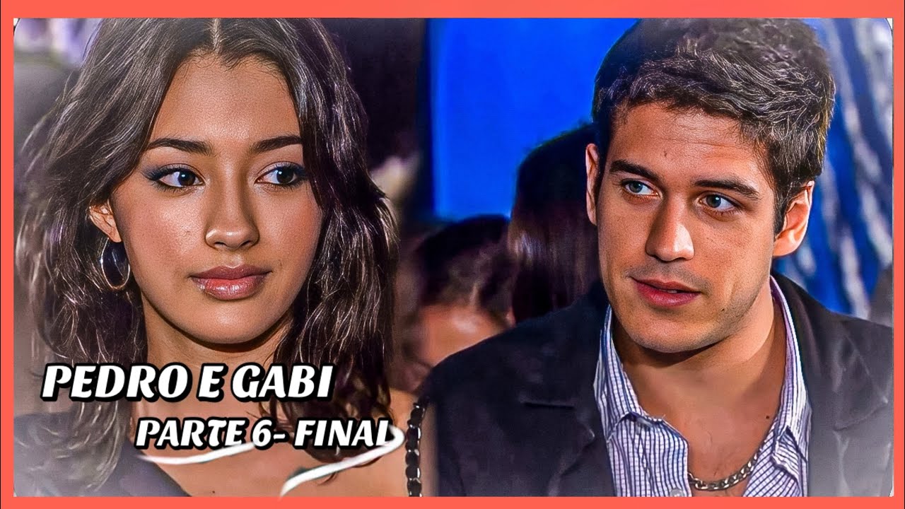 A HISTÓRIA DE PEDRO E GABI- PARTE 6 FINAL