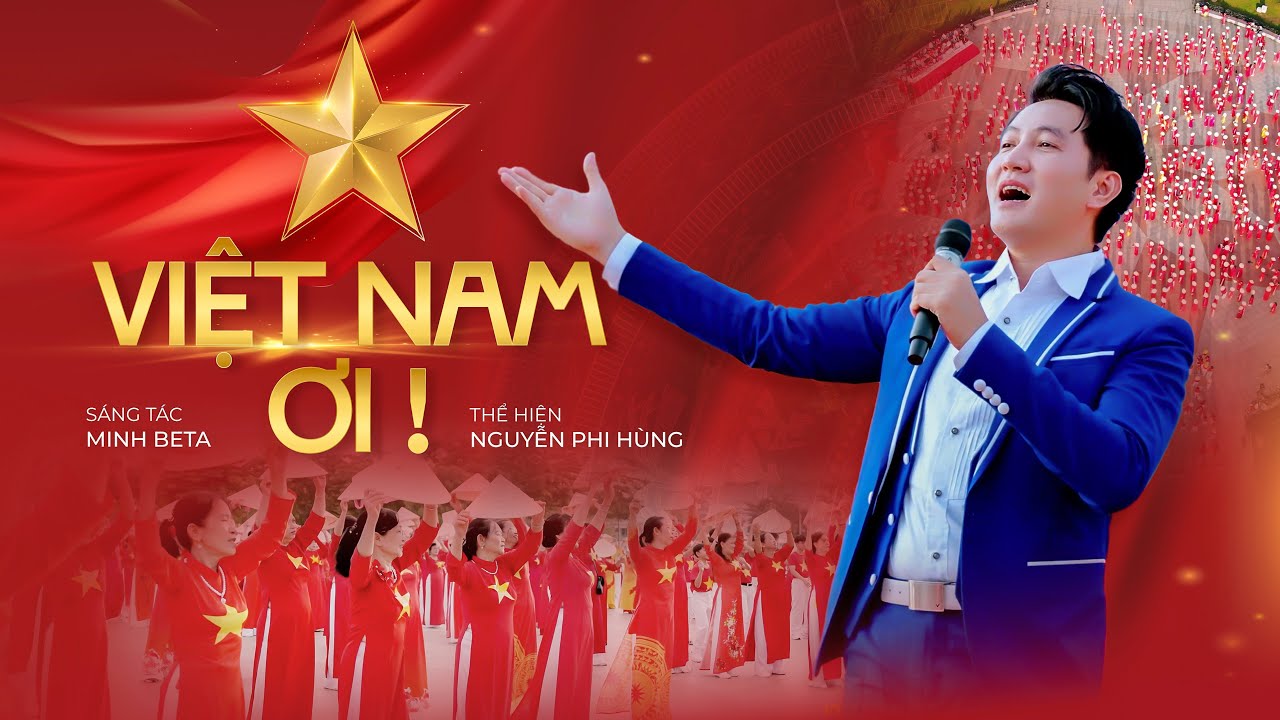 🔥Chào Mừng Quốc Khánh 2/9 | VIỆT NAM ƠI - NGUYỄN PHI HÙNG | MV OFFICIAL